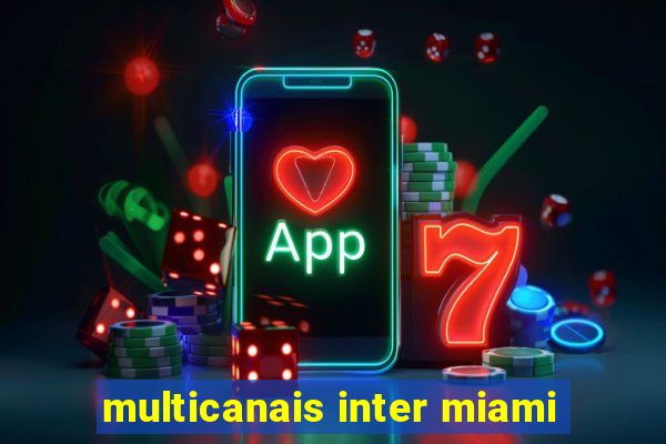 multicanais inter miami